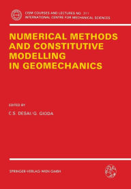 Title: Numerical Methods and Constitutive Modelling in Geomechanics, Author: Chandrakant S. Desai