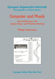 Title: Computer und Musik: Eine Einfï¿½hrung in die digitale Klang- und Musikverarbeitung, Author: Philipp Ackermann