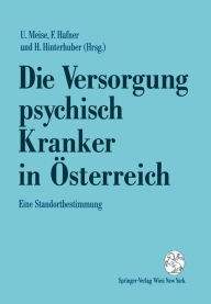 Title: Die Versorgung psychisch Kranker in Österreich: Eine Standortbestimmung, Author: Ullrich Meise