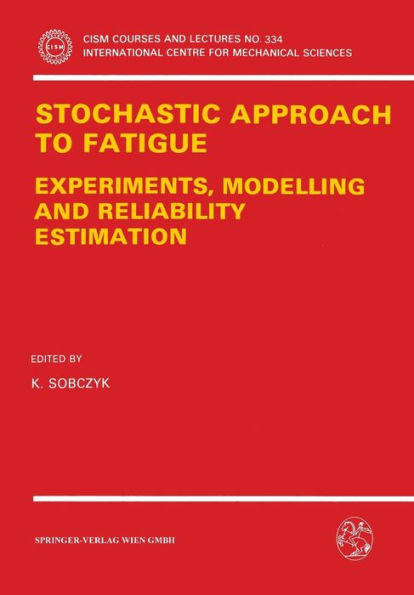 Stochastic Approach to Fatigue: Experiments, Modelling and Reliability Estimation