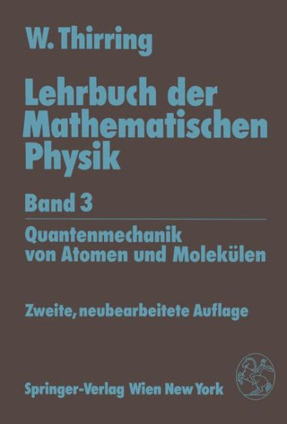 Lehrbuch der Mathematischen Physik: Band 3: Quantenmechanik von Atomen und Molekülen