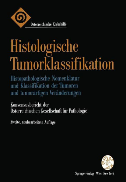 Histologische Tumorklassifikation: Histopathologische Nomenklatur und Klassifikation der Tumoren und tumorartigen Verï¿½nderungen