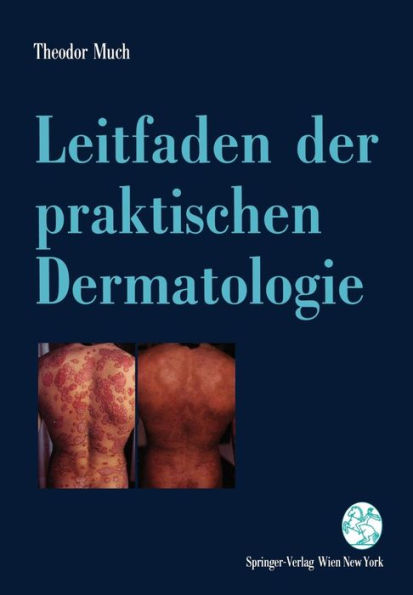 Leitfaden der praktischen Dermatologie: Lokale und systemische Therapie - mit Diagnosehinweisen -