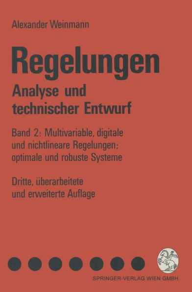 Regelungen. Analyse und technischer Entwurf: Band 2: Multivariable, digitale und nichtlineare Regelungen; optimale und robuste Systeme