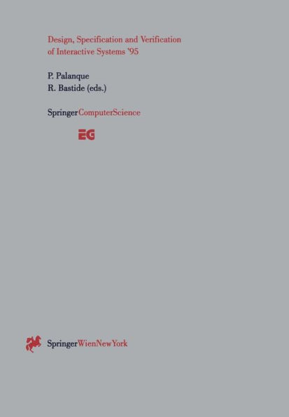 Design, Specification and Verification of Interactive Systems '95: Proceedings of the Eurographics Workshop in Toulouse, France, June 7-9, 1995