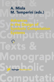 Title: Advances in the Design of Symbolic Computation Systems / Edition 1, Author: Alfonso Miola