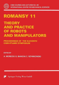 Title: ROMANSY 11: Theory and Practice of Robots and Manipulators, Author: A. Morecki