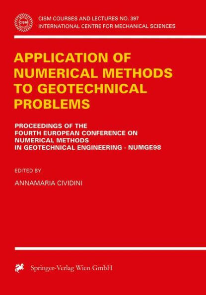 Application of Numerical Methods to Geotechnical Problems: Proceedings of the Fourth European Conference on Numerical Methods in Geotechnical Engineering Numge98 udine, Italy October 14-16, 1998 / Edition 1