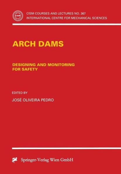 Arch Dams: Designing and Monitoring for Safety / Edition 1