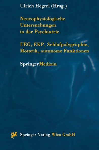 Neurophysiologische Untersuchungen in Der Psychiatrie: EEG, Ekp, Schlafpolygraphie, Motorik, Autonome Funktionen