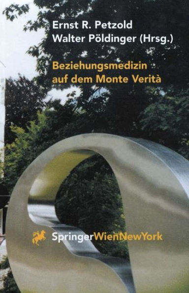 Beziehungsmedizin auf dem Monte Veritï¿½: 30 Jahre Psychosomatik in Ascona