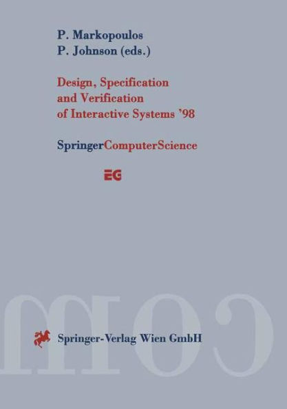 Design, Specification and Verification of Interactive Systems '98: Proceedings of the Eurographics Workshop in Abingdon, UK, June 3-5, 1998