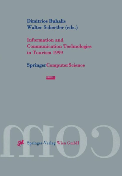 Information and Communication Technologies in Tourism 1999: Proceedings of the International Conference in Innsbruck, Austria, 1999