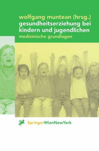 Gesundheitserziehung bei Kindern und Jugendlichen: Medizinische Grundlagen / Edition 1