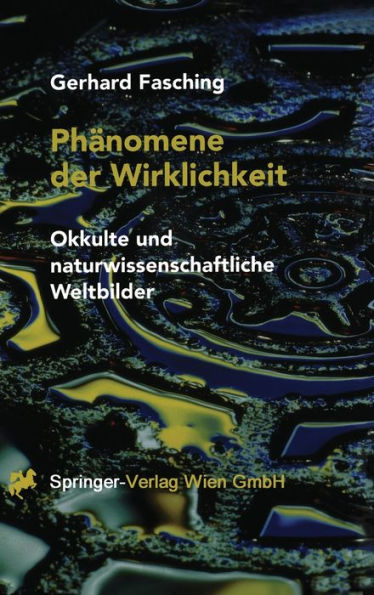 Phanomene Der Wirklichkeit: Okkulte Und Naturwissenschaftliche Weltbilder