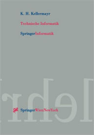 Title: Technische Informatik: Internet- und PC-Technologie fï¿½r automatisierte Anlagen und Prozesse, Author: K.H. Kellermayr