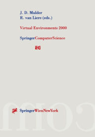 Title: Virtual Environments 2000: Proceedings of the Eurographics Workshop in Amsterdam, The Netherlands, June 1-2, 2000, Author: J.D. Mulder