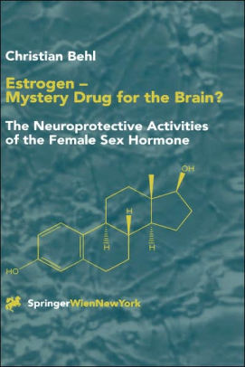 Estrogen - Mystery Drug for the Brain?: The Neuroprotective Activities of the Female Sex Hormone / Edition 1