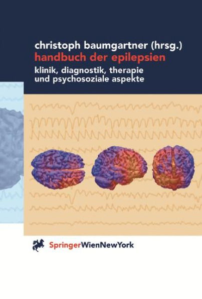 Handbuch der Epilepsien: Klinik, Diagnostik, Therapie und psychosoziale Aspekte / Edition 1