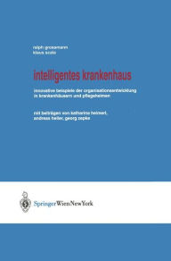 Title: Intelligentes Krankenhaus: Innovative Beispiele der Organisationsentwicklung in Krankenhï¿½usern und Pflegeheimen, Author: Ralph Grossmann