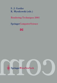 Title: Rendering Techniques 2001: Proceedings of the Eurographics Workshop in London, United Kingdom, June 25-27, 2001, Author: S.J. Gortler