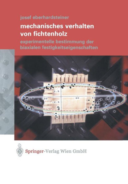 Mechanisches Verhalten von Fichtenholz: Experimentelle Bestimmung der biaxialen Festigkeitseigenschaften / Edition 1