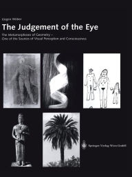 Title: The Judgement of the Eye: The Metamorphoses of Geometry - One of the Sources of Visual Perception and Consciousness, Author: Jïrgen Weber