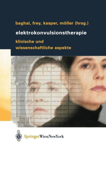 Elektrokonvulsionstherapie: Klinische und wissenschaftliche Aspekte / Edition 1