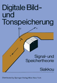 Title: Digitale Bild- und Tonspeicherung: Signal- und Speichertheorie, Author: Manfred Siakkou