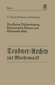 Title: Gauï¿½sche Flï¿½chentheorie, Riemannsche Rï¿½ume und Minkowski-Welt, Author: C.F. Gauï