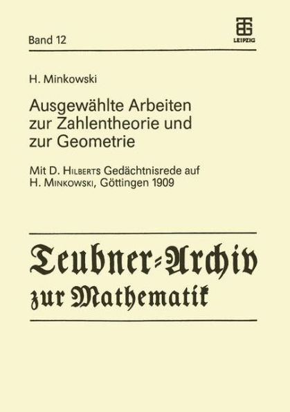 Ausgewï¿½hlte Arbeiten zur Zahlentheorie und zur Geometrie: Mit D. Hilberts Gedï¿½chtnisrede auf H. Minkowski, Gï¿½ttingen 1909