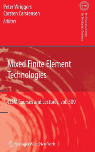 Title: Mixed Finite Element Technologies / Edition 1, Author: Peter Wriggers