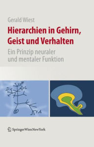 Title: Hierarchien in Gehirn, Geist und Verhalten: Ein Prinzip neuraler und mentaler Funktion / Edition 1, Author: Gerald Wiest