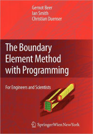 Title: The Boundary Element Method with Programming: For Engineers and Scientists / Edition 1, Author: Gernot Beer