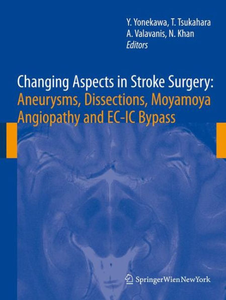 Changing Aspects in Stroke Surgery: Aneurysms, Dissection, Moyamoya angiopathy and EC-IC Bypass / Edition 1