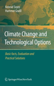 Title: Climate Change and Technological Options: Basic facts, Evaluation and Practical Solutions, Author: Konrad Soyez