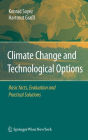 Climate Change and Technological Options: Basic facts, Evaluation and Practical Solutions