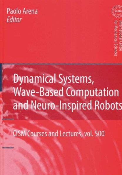 Dynamical Systems, Wave-Based Computation and Neuro-Inspired Robots / Edition 1