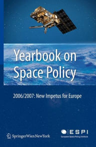 Title: Yearbook on Space Policy 2006/2007: New Impetus for Europe, Author: Kai-Uwe Schrogl