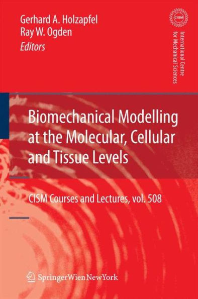 Biomechanical Modelling at the Molecular, Cellular and Tissue Levels