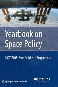 Title: Yearbook on Space Policy 2007/2008: From Policies to Programmes, Author: Kai-Uwe Schrogl