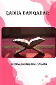 Title: Qadha Dan Qadar, Author: Muhammad Bin Shaleh Al-'Utsaimin