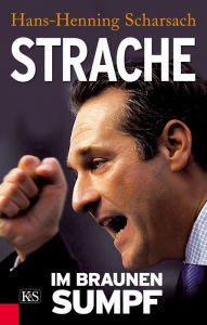 Title: Strache: Im braunen Sumpf, Author: Hans-Henning Scharsach