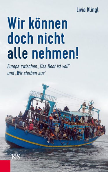 Wir können doch nicht alle nehmen!: Europa zwischen 