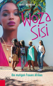 Title: Woza Sisi: Die mutigen Frauen Afrikas, Author: Margit Maximilian