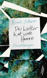 Title: Das Wetter hat viele Haare: Erzählungen, Author: Renate Silberer
