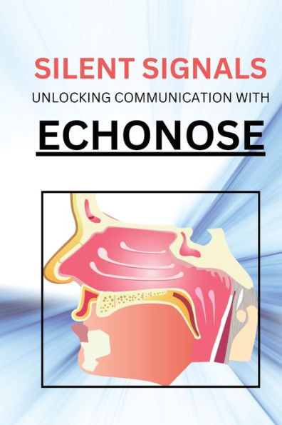 Silent Signals Unlocking Communication with Echonose