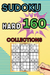 Title: 160 Hard Sudoku Collections: Sudoku Book for Adults, Teens & Seniors, Puzzles with Detailed, Author: Peter