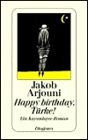 Title: Happy Birthday, Turke! (German Edition) / Edition 1, Author: Jakob Arjouni