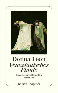 Title: Venezianisches Finale: Commissario Brunettis erster Fall (Death at La Fenice), Author: Donna Leon